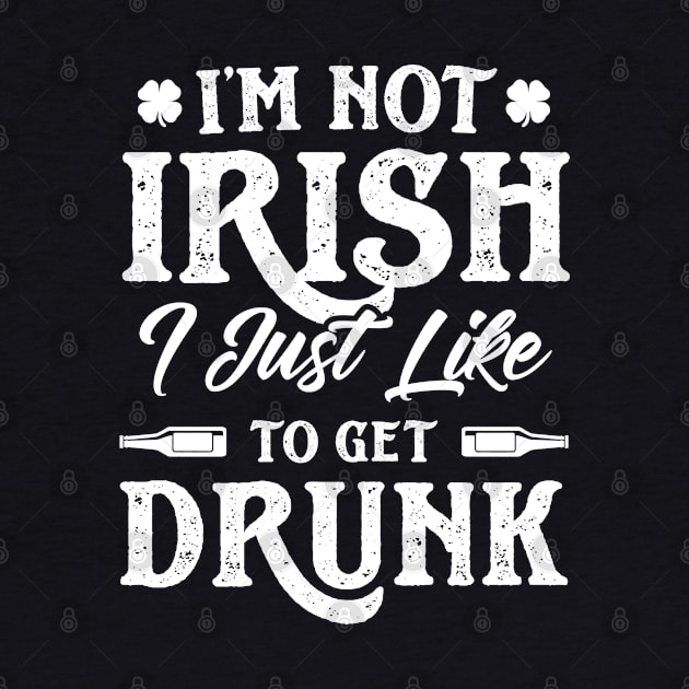 I'm Not Irish I Just Like To Get Drunk St Patricks Day by trendingoriginals